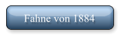 Fahne von 1884